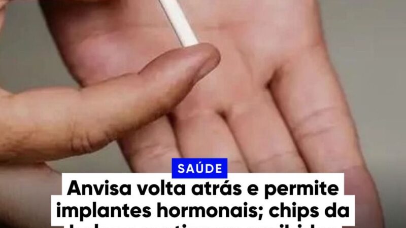 Agência Nacional de Vigilância Sanitária (Anvisa) revogou a suspensão da produção de implantes hormonais;