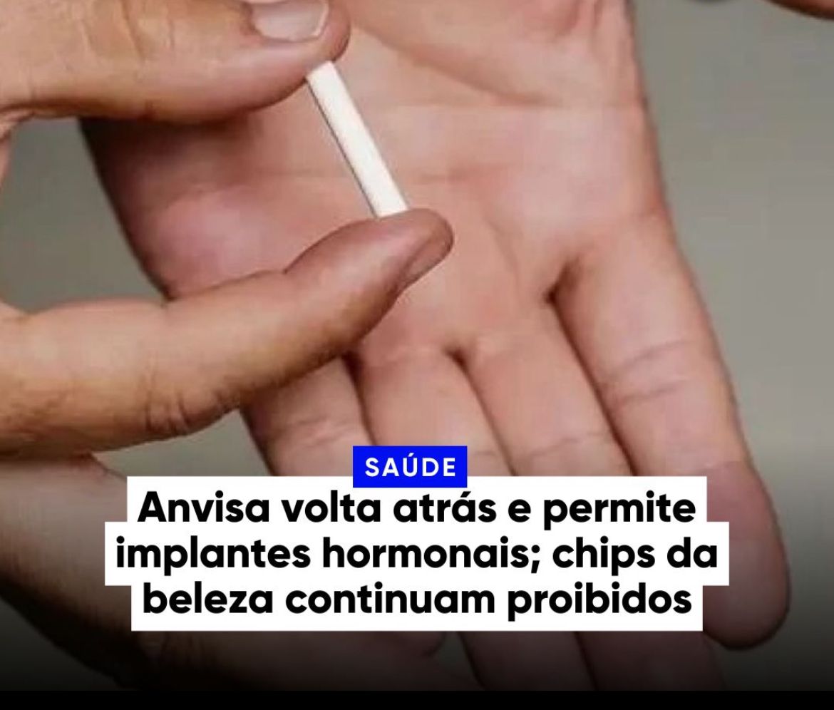 Agência Nacional de Vigilância Sanitária (Anvisa) revogou a suspensão da produção de implantes hormonais;