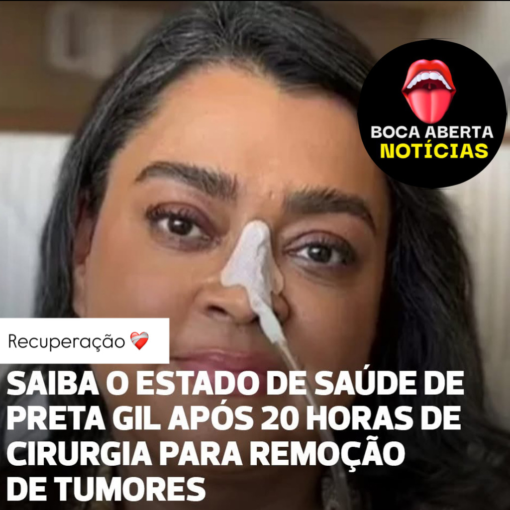 SAIBA O ESTADO DE SAÚDE DE PRETA GIL APÓS 20 HORAS DE CIRURGIA PARA REMOÇÃO DE TUMORES