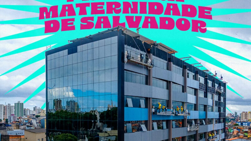 Falta pouco para Salvador ganhar a 1a Maternidade Municipal