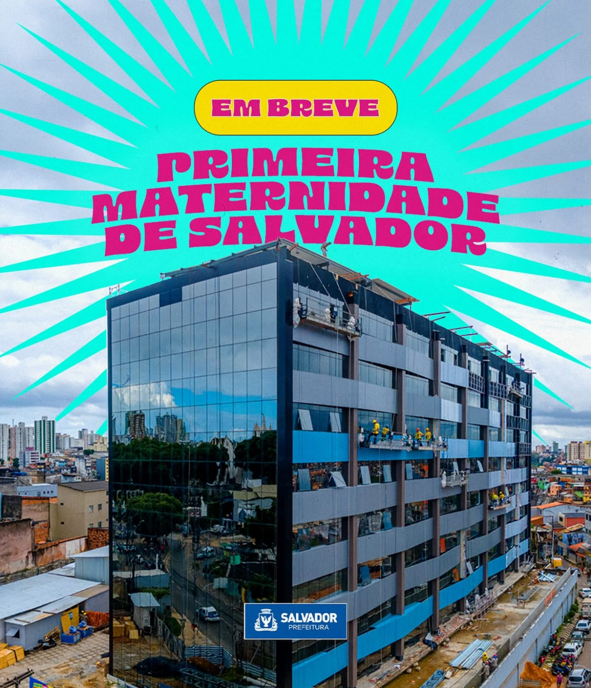 Falta pouco para Salvador ganhar a 1a Maternidade Municipal