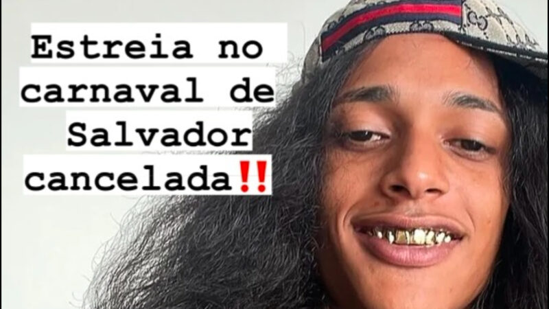 A estreia do cantor Oruam no Carnaval de Salvador foi cancelada.