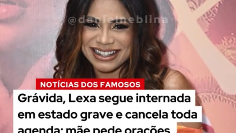 Família e equipe se pronunciam sobre estado de saúde de Lexa, internada em SP: “Orem por nós”